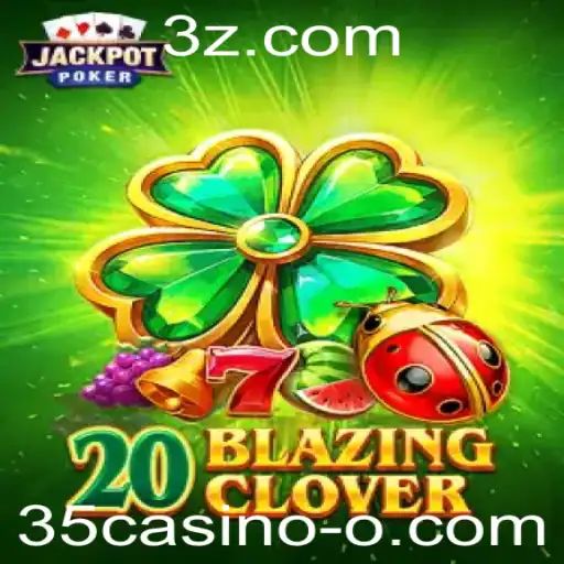 Explorando o Mundo de 20BlazingClover: Inovação e Emoção no Cenário 35casino
